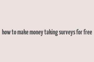 how to make money taking surveys for free