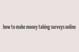 how to make money taking surveys online