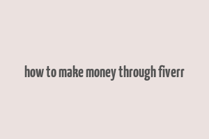 how to make money through fiverr