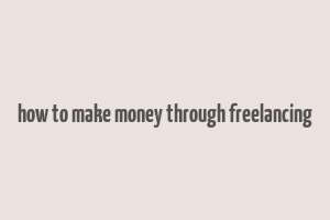 how to make money through freelancing