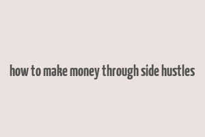 how to make money through side hustles