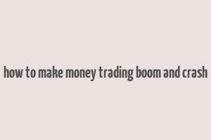 how to make money trading boom and crash