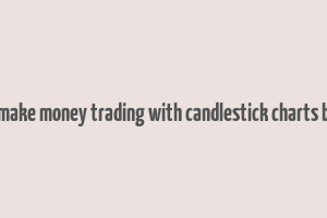 how to make money trading with candlestick charts book pdf