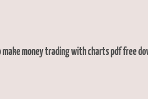 how to make money trading with charts pdf free download