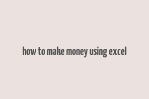 how to make money using excel