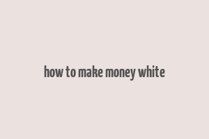 how to make money white