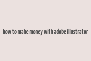 how to make money with adobe illustrator