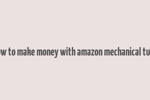 how to make money with amazon mechanical turk