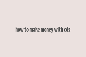 how to make money with cds