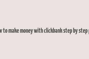 how to make money with clickbank step by step pdf