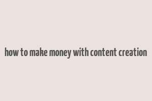 how to make money with content creation