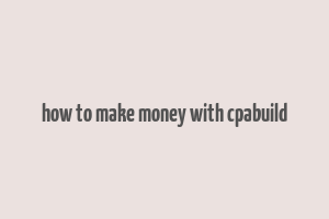 how to make money with cpabuild