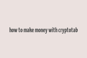 how to make money with cryptotab