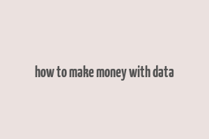 how to make money with data