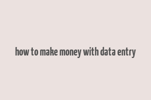 how to make money with data entry