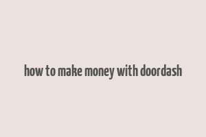 how to make money with doordash