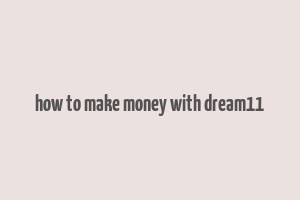 how to make money with dream11