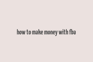 how to make money with fba