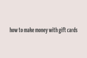 how to make money with gift cards