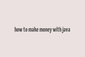 how to make money with java