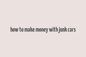 how to make money with junk cars