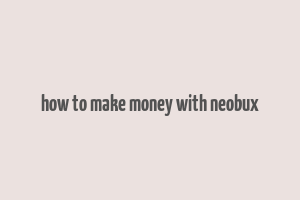 how to make money with neobux