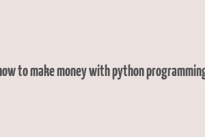 how to make money with python programming