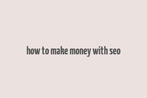 how to make money with seo