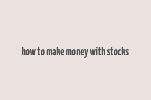 how to make money with stocks