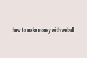 how to make money with webull