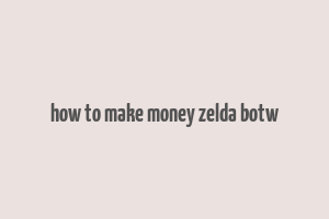 how to make money zelda botw