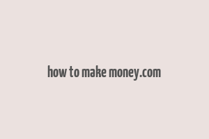 how to make money.com