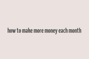 how to make more money each month