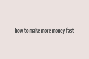 how to make more money fast