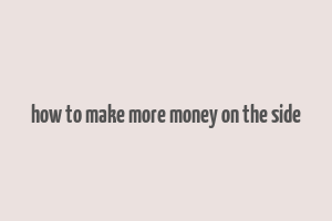 how to make more money on the side