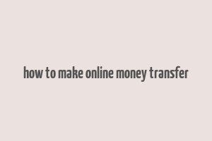 how to make online money transfer