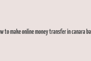 how to make online money transfer in canara bank