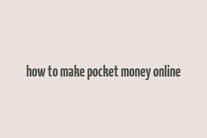 how to make pocket money online