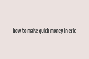 how to make quick money in erlc