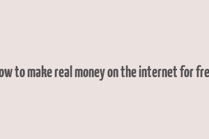 how to make real money on the internet for free