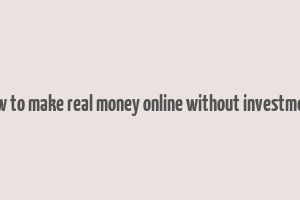 how to make real money online without investment