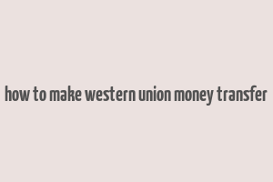 how to make western union money transfer