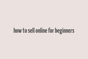 how to sell online for beginners