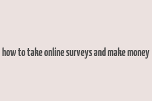 how to take online surveys and make money