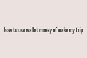 how to use wallet money of make my trip