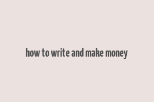 how to write and make money