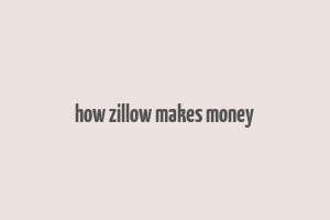 how zillow makes money