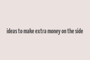 ideas to make extra money on the side