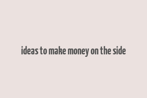 ideas to make money on the side