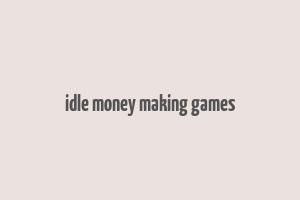 idle money making games